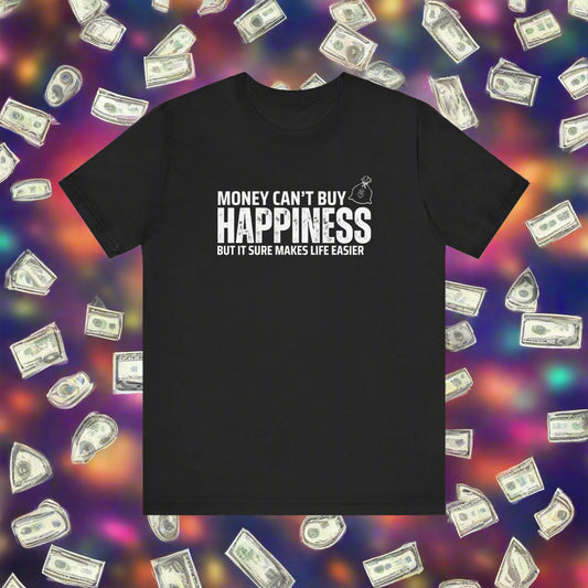 Money can't buy happiness Tee