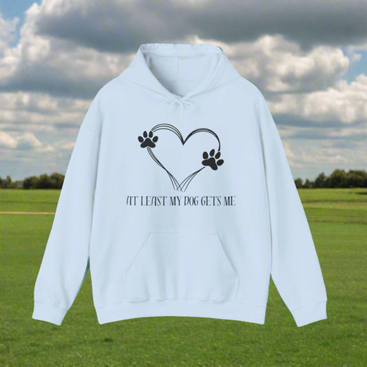 At least my dog gets me Hoodie