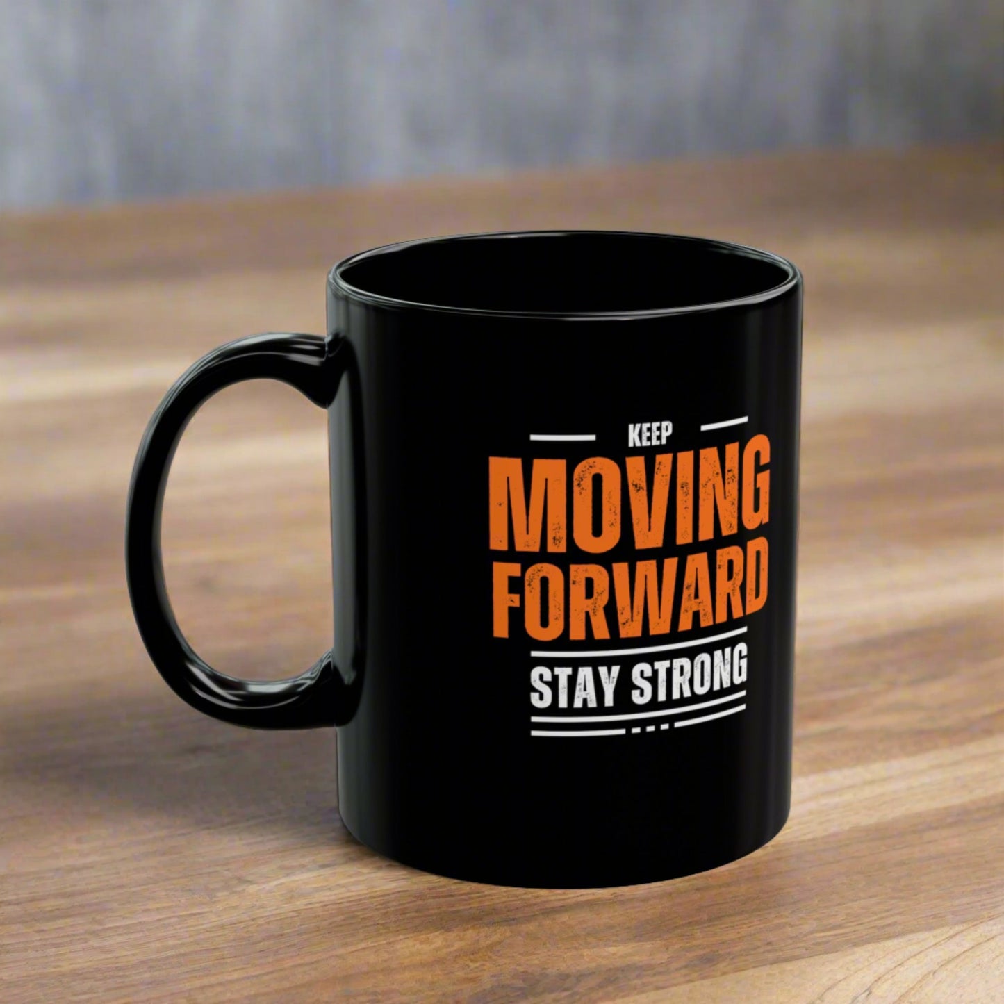 KEEP MOVING FORWARD Mug 11oz