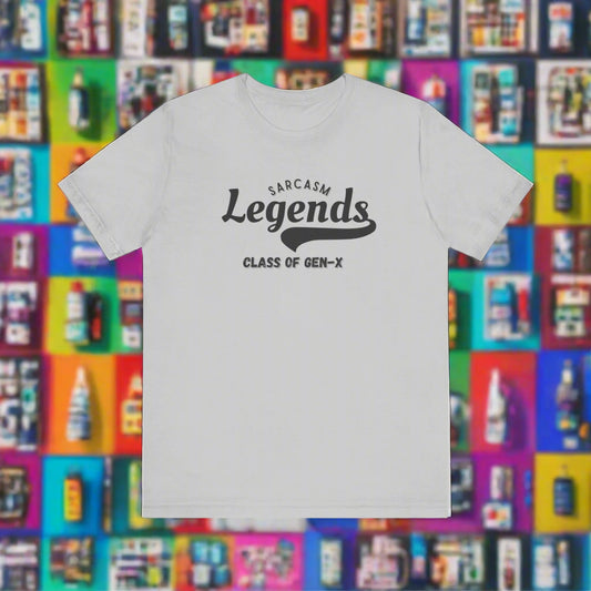 Gen-X Sarcasm Legends tee