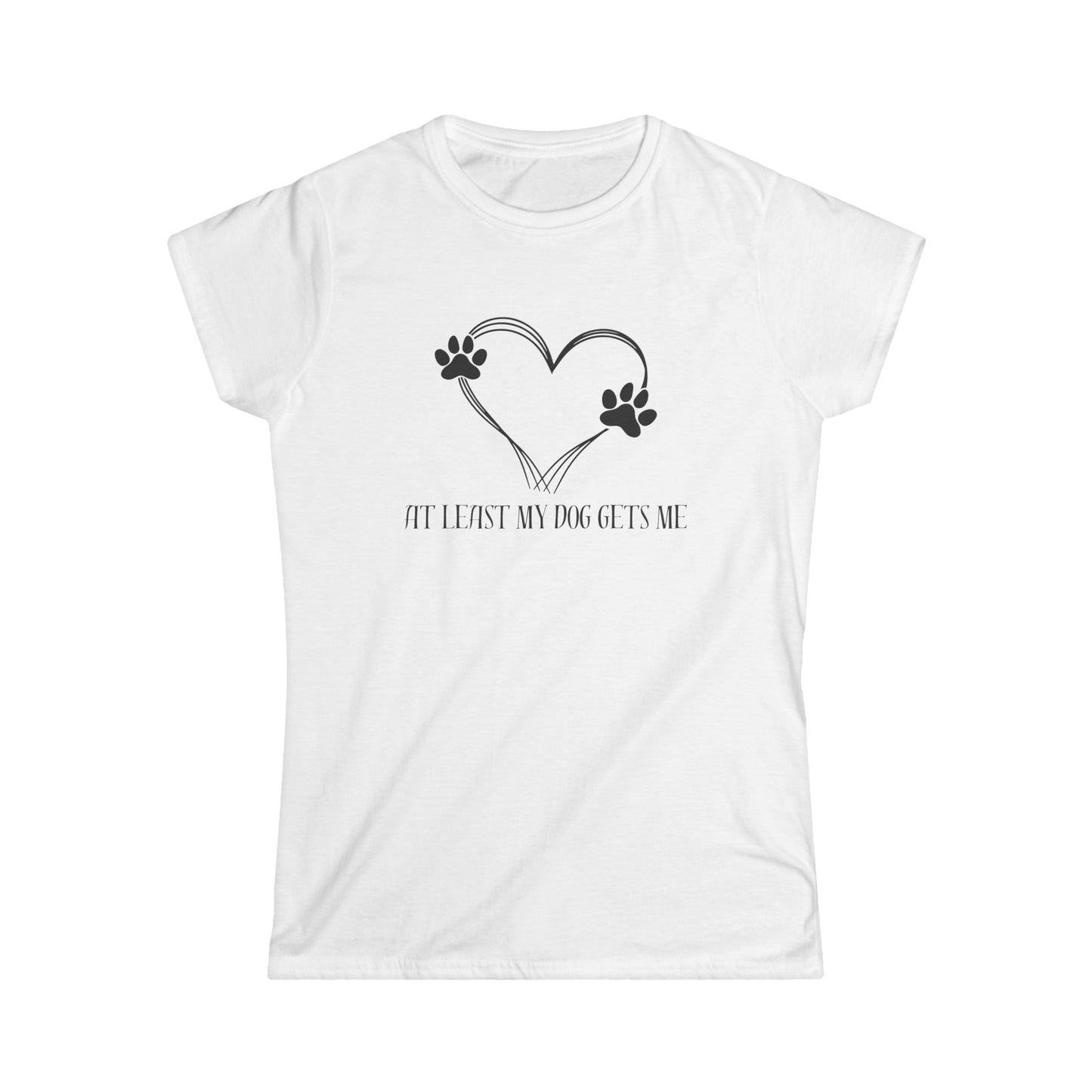 At least my dog gets me Tee