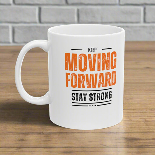 KEEP MOVING FORWARD Mug 11oz